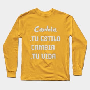 Cambia tu estilo, cambia tu vida. Long Sleeve T-Shirt